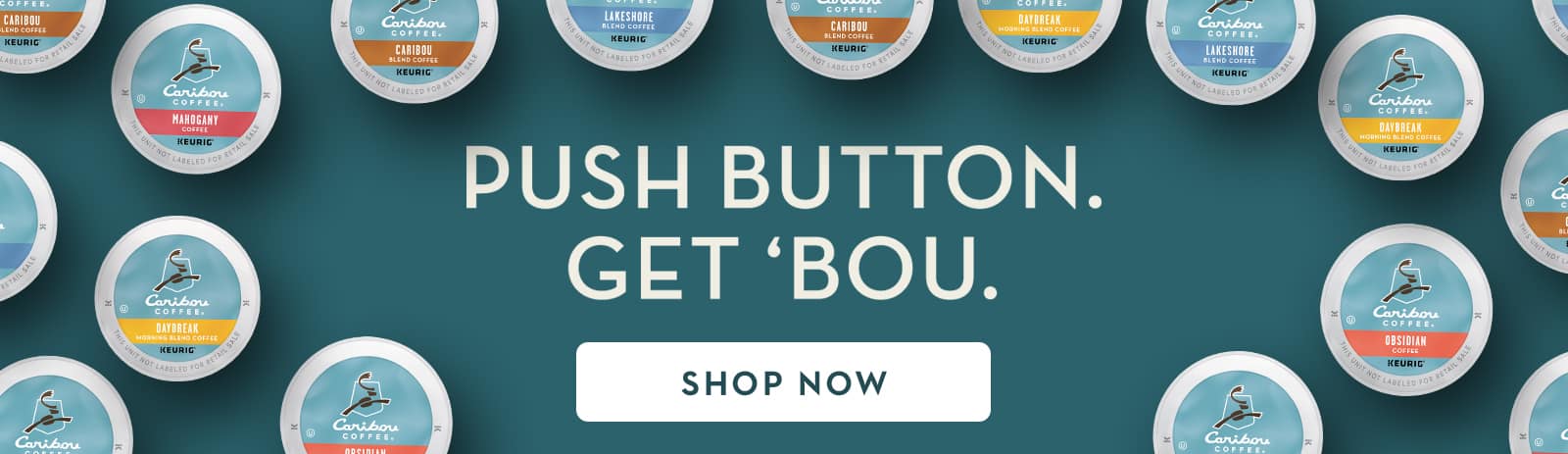 Push Button Get 'Bou. Shop K-Cup Pods Now