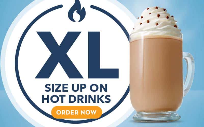Size Up on Hot Drinks. XL Hot Mocha