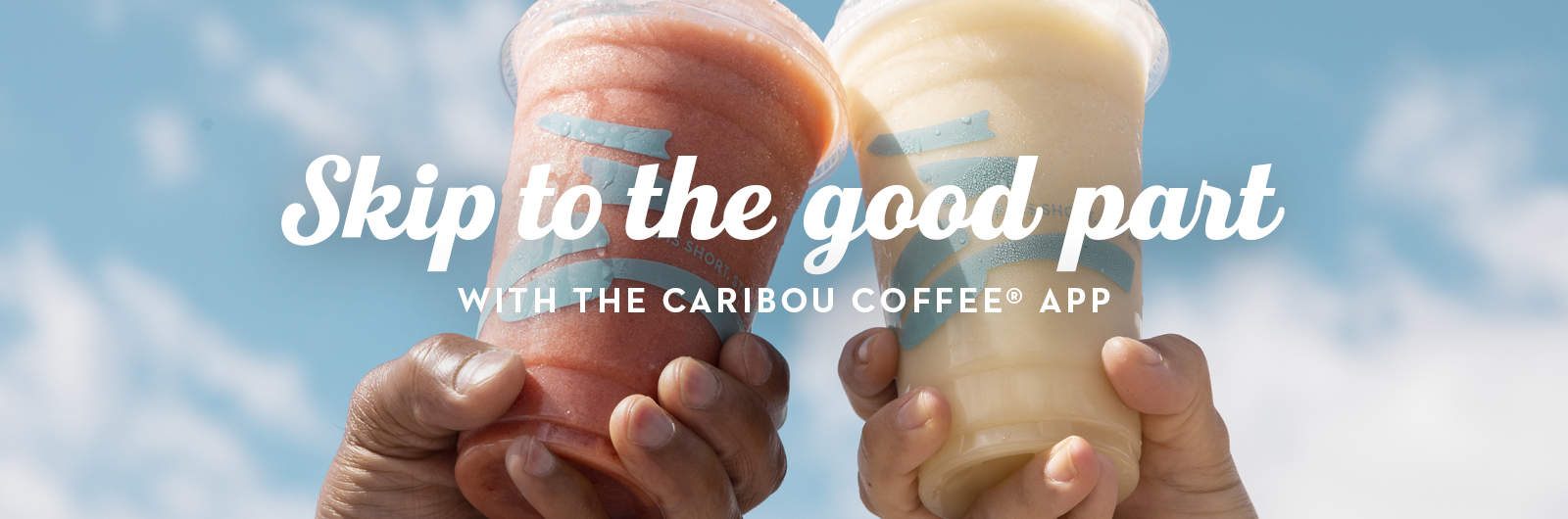 Skip to the good part with the Caribou Coffee® app 