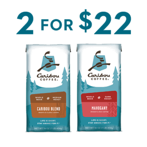 Enjoy 2 for $22 signatures beans. Featuring Caribou Blend and Mahogany Blend. In-Store only. 