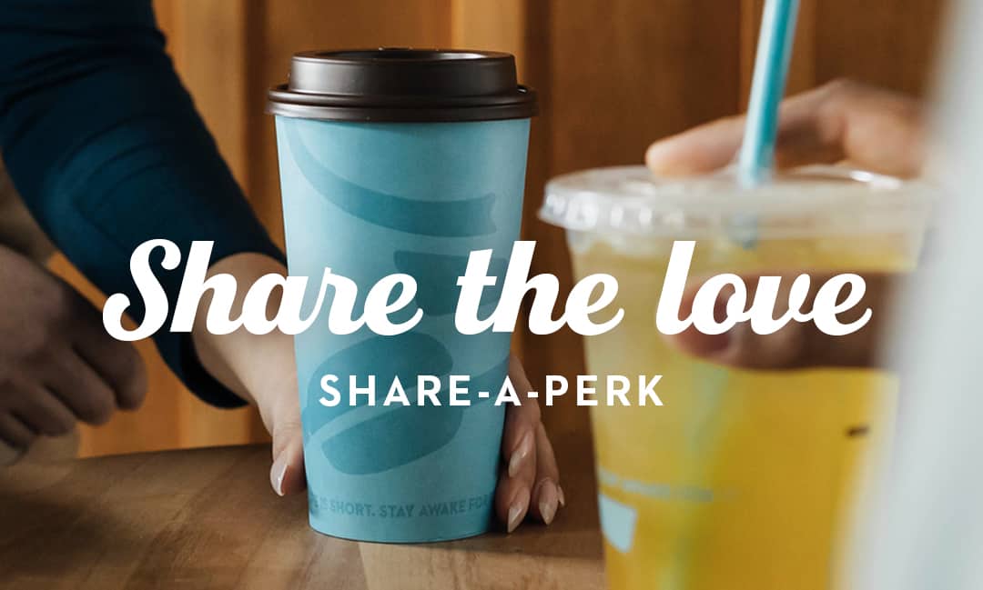 Share the love. Share-A-Perk in the Caribou Coffee app.