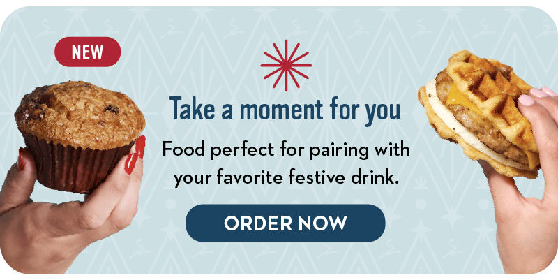 Take a moment for you. Food perfect for pairing with your favorite festive drink. Order now.