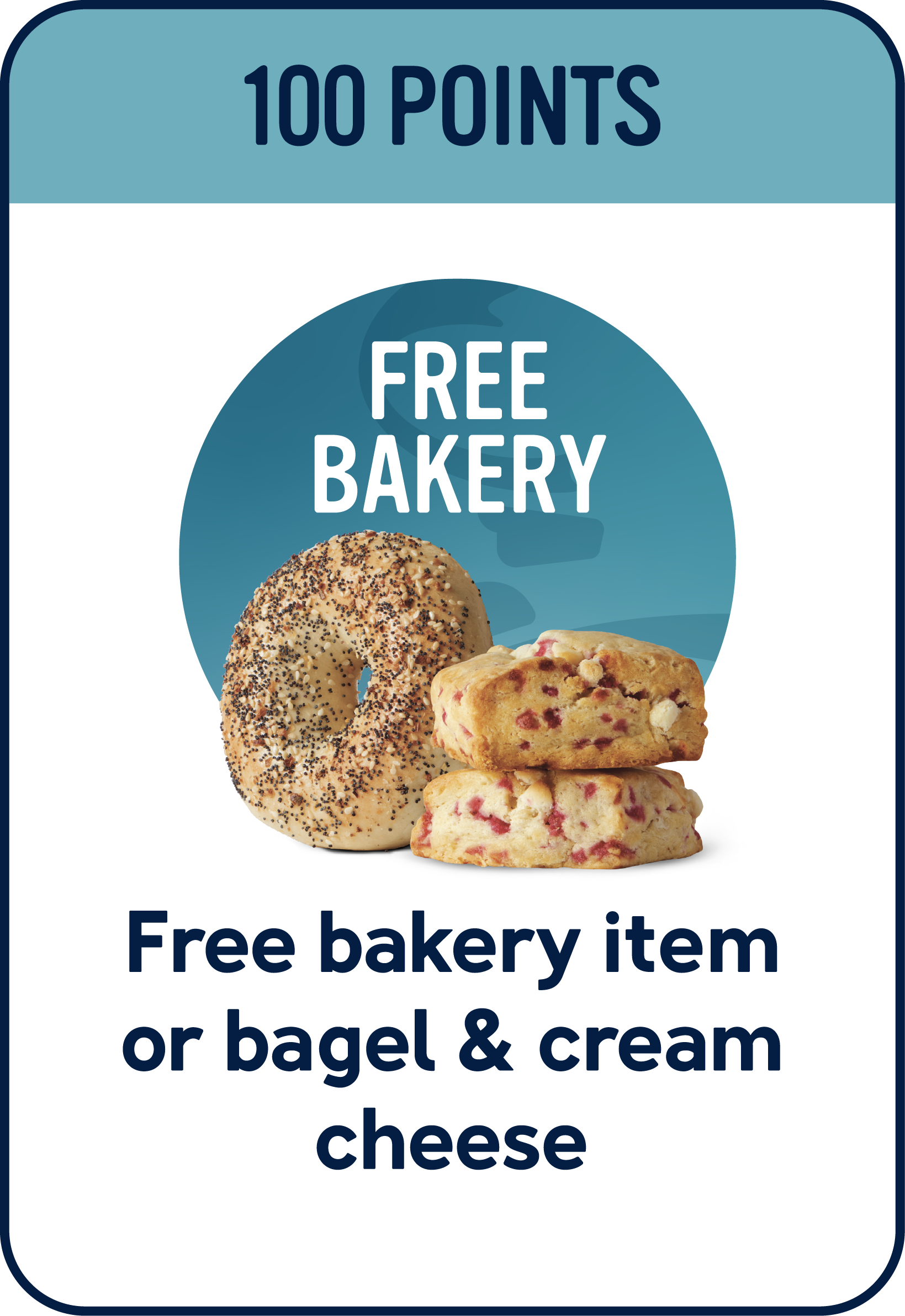 100 points free bakery item or bagel & cream cheese
