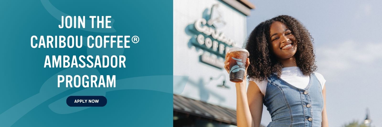 Woman holding a Caribou Coffee drink and the written words Join the Caribou Coffee® Ambassador Program - apply now