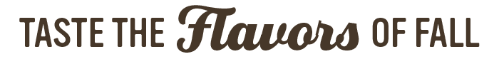 Taste the flavors of fall